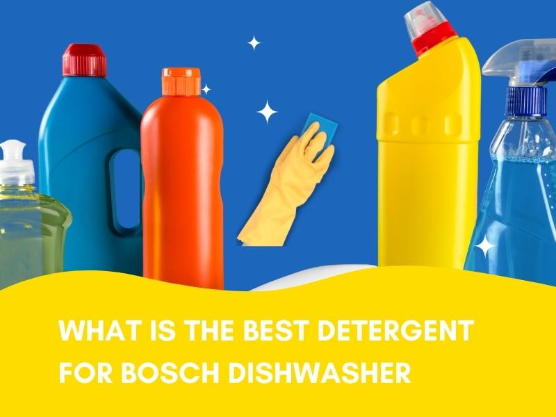 What is the best detergent for Bosch Dishwasher