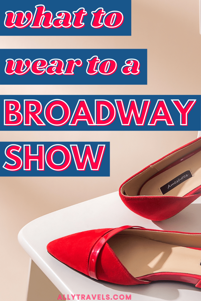 Broadway Dress Code: What to Wear to a Broadway Show