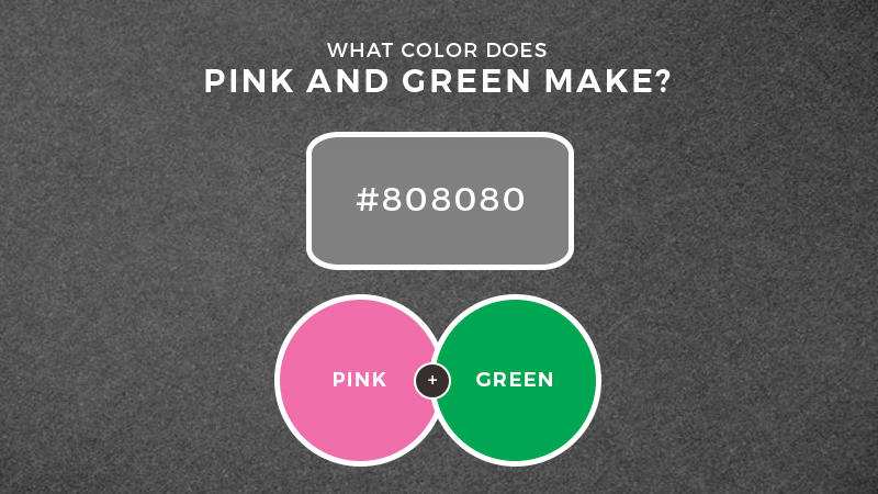 What color do pink and green make?