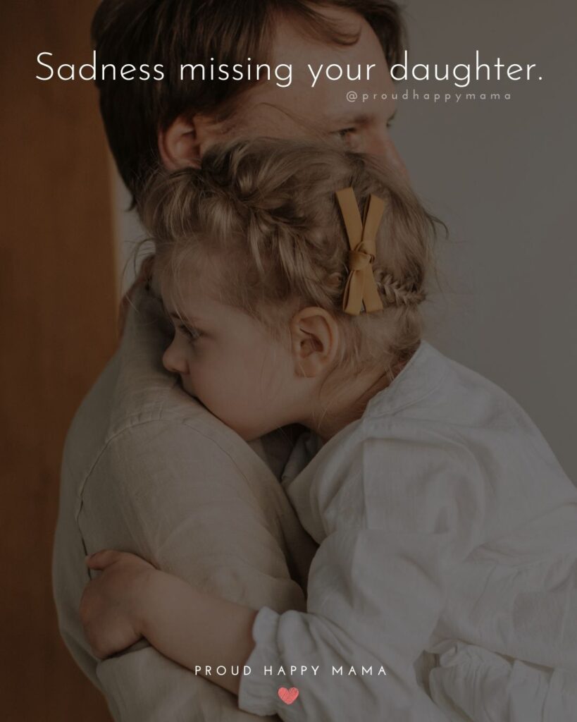 Missing My Daughter Quotes - Sadness missing your daughter.’