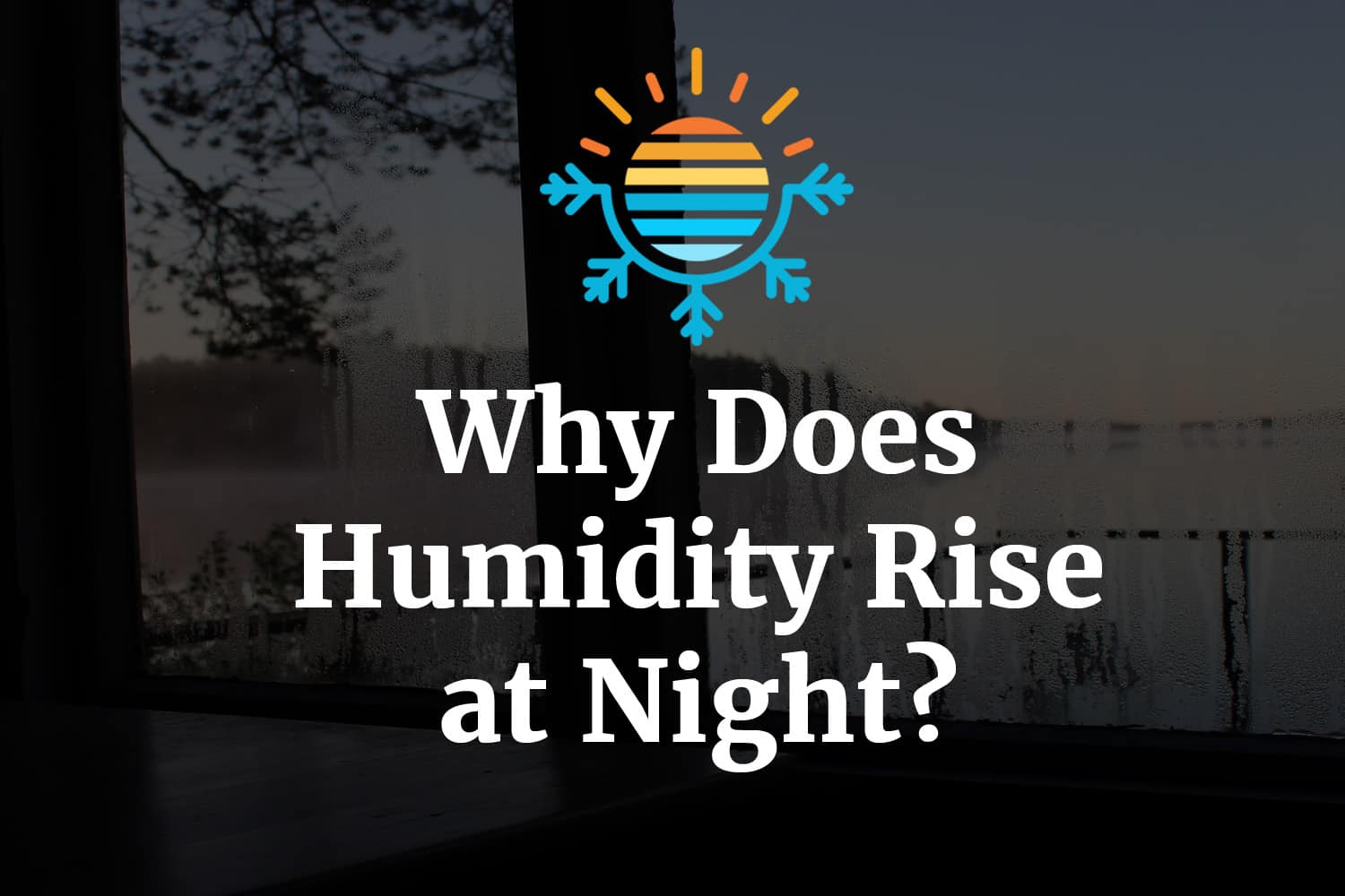 Why does humidity increase at night