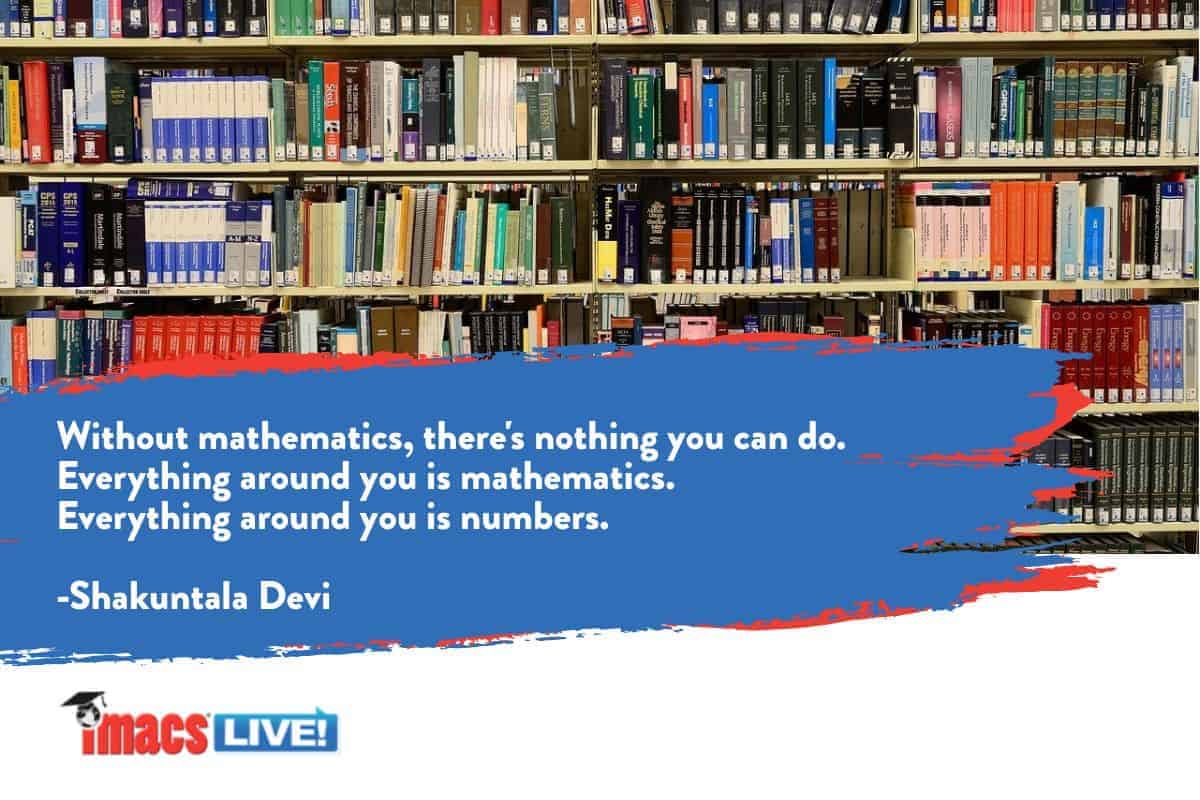A bookcase and the IMACS logo and a quote by Shakuntula Devi about the profound importance of math. "Everything is math."