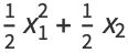 1/2x_1^2 + 1/2x_2