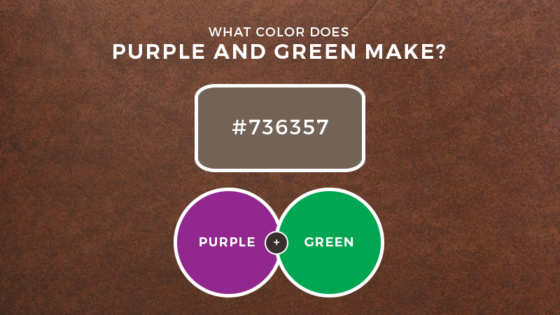 What color do purple and green make?
