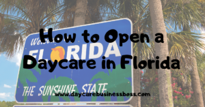 How to Open a Kindergarten in Florida (The Ultimate Beginner's Guide)