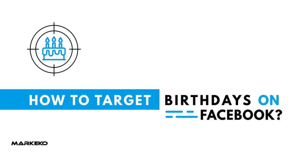 Facebook birthday targeting