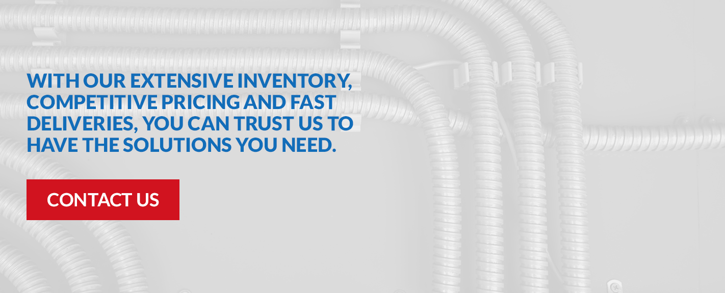 with our extensive inventory, competitive pricing and fast deliveries, you can trust us to have the solutions you need