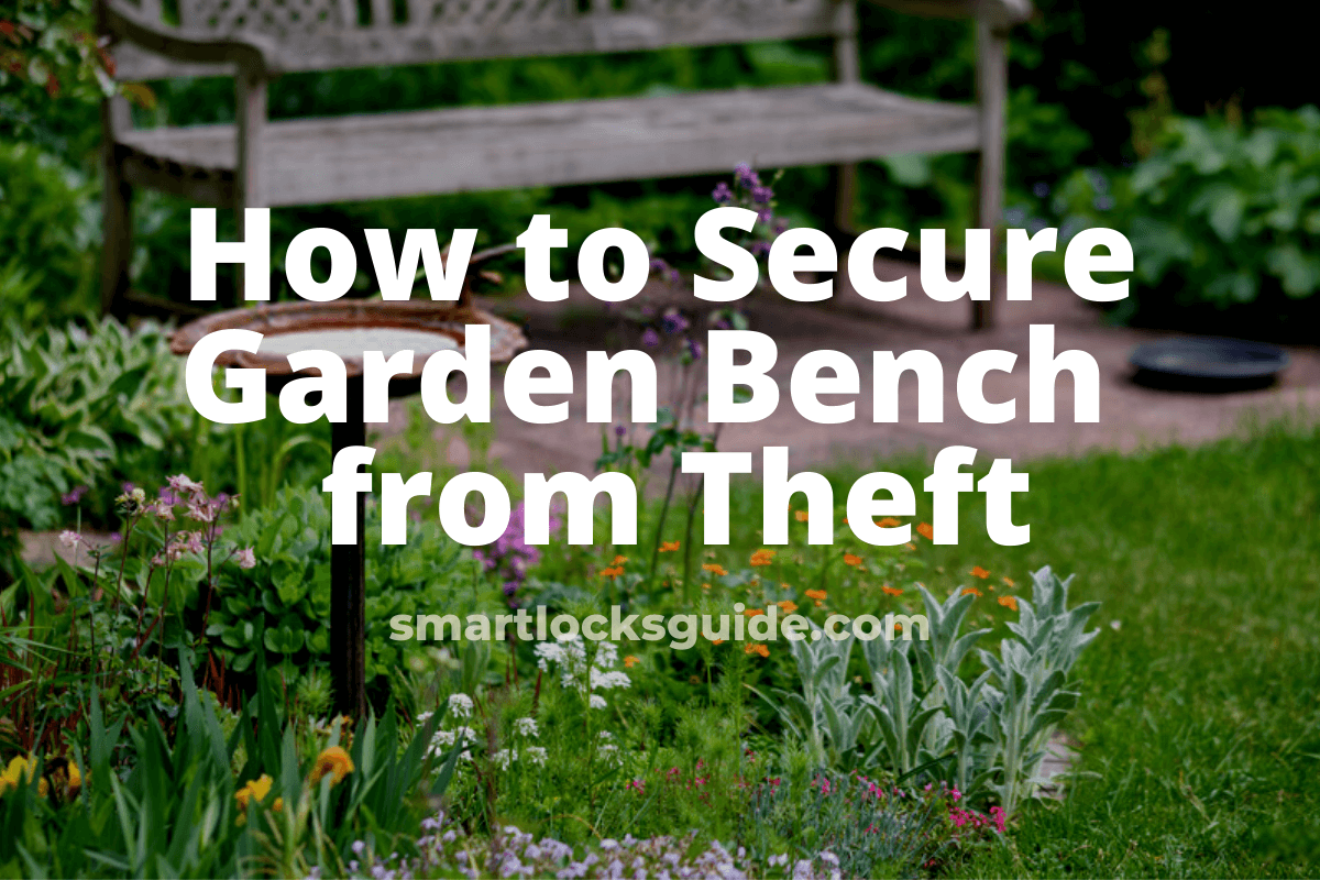 how to protect garden benches from theft