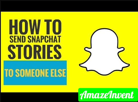 send someone's Snapchat Story to someone else