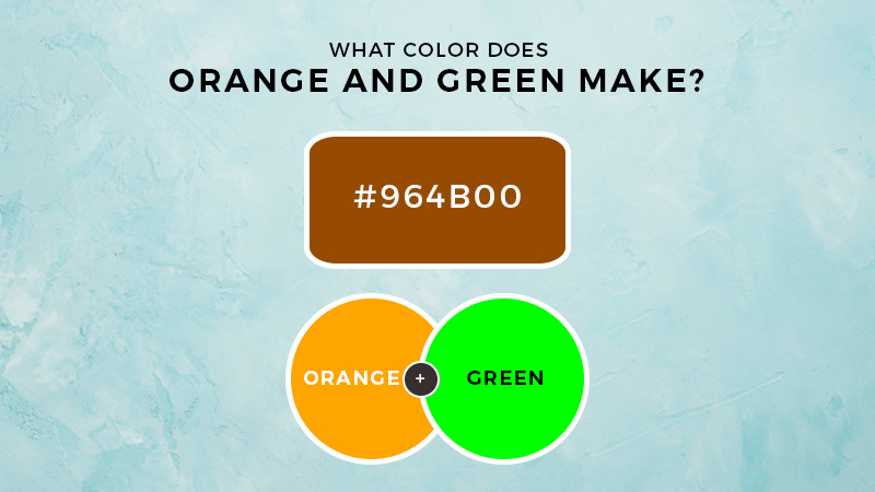 What colors do orange and green make?