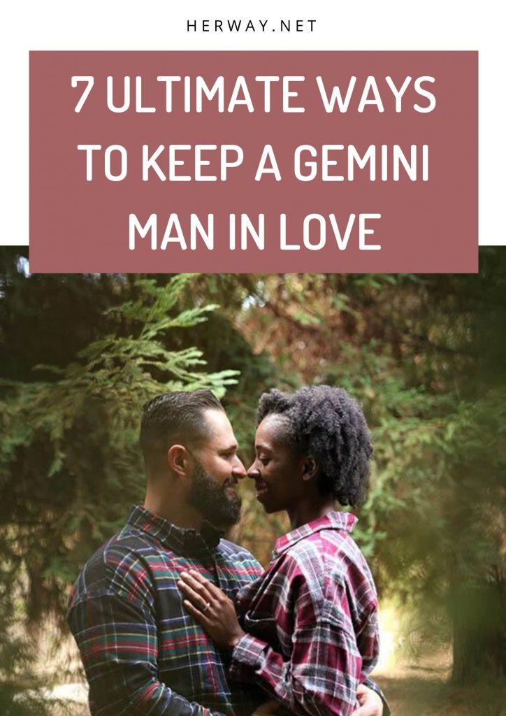 7 Ultimate Ways to Keep a Gemini Man's Love