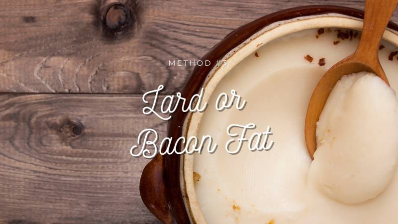 lard or bacon fat for grilling